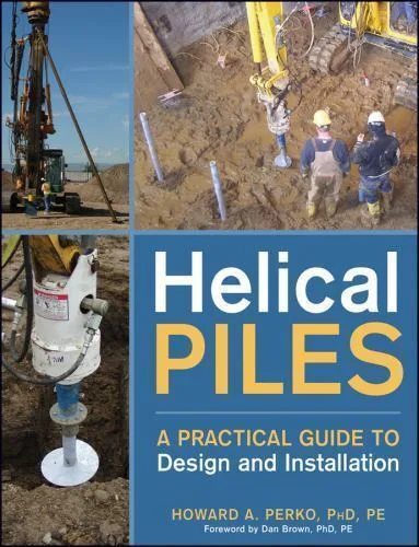 Helical Piles: A Practical Guide for Design and Installation